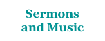 Sermons
and Music